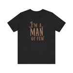 I'm A Man Of Few - Men's T-Shirt