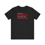 I'm Not Autistic I'm Just An Asshole. - Men's T-Shirt