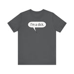 I'm A Dick - Men's T-Shirt