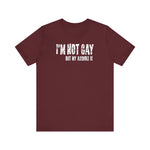 I'm Not Gay But My Asshole Is - Men's T-Shirt
