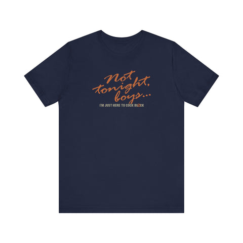 Not Tonight Boys. I'm Just Here To Cock Block. - Men's T-Shirt