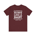 Hung Like A Baby - 8 Lbs 12 Oz - Men's T-Shirt