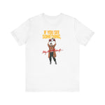 If You See Something Say Anything - Men's T-Shirt