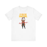 If You See Something Say Anything - Men's T-Shirt