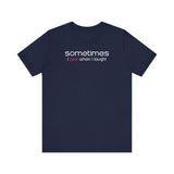 Sometimes I Pee When I Laugh - Men's T-Shirt