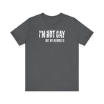 I'm Not Gay But My Asshole Is - Men's T-Shirt