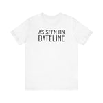 As Seen On Dateline - Men's T-Shirt