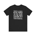 There's A Party In My Pants And You're... Oh Jeez It's The Cops! - Men's T-Shirt