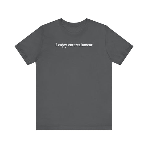 I Enjoy Entertainment - Men's T-Shirt