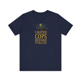 I Hated Cops Before It Was Cool -  Men's T-Shirt