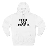 Fuck Fat People - Hoodie