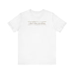 I Don't Like Me Either - Men's T-Shirt