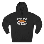I Put Out For Santa - Hoodie