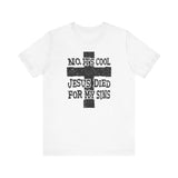 No It's Cool - Jesus Died For My Sins - Men's T-Shirt