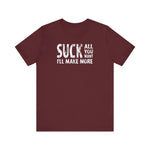 Suck All You Want I'll Make More - Men's T-Shirt