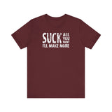 Suck All You Want I'll Make More - Men's T-Shirt