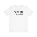 I'm Not Gay But My Asshole Is - Men's T-Shirt