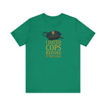 I Hated Cops Before It Was Cool -  Men's T-Shirt