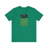 I Hated Cops Before It Was Cool -  Men's T-Shirt