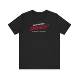 Who Needs Drugs?  No Seriously I Have Drugs - Men's T-Shirt
