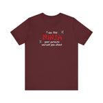 I Am The Ninja Your Parents Warned You About - Men's T-Shirt