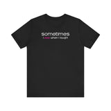 Copy of Sometimes I Pee When I Laugh - Men's T-Shirt