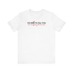 I'm Here To Kill You - Next Time Keep That Chain Letter Going - Men's T-Shirt