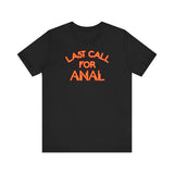 Last Call For Anal - Men's T-Shirt