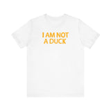 I Am Not A Duck - Men's T-Shirt