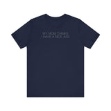 My Mom Thinks I Have A Nice Ass - Men's T-Shirt