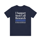 I Support Stem Cell Research But Only As A Byproduct Of My Support For Killing Babies - Men's T-Shirt