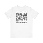 There's A Party In My Pants And You're... Oh Jeez It's The Cops! - Men's T-Shirt