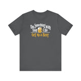 Do Something With Your Life - Get Me A Beer - Men's T-Shirt