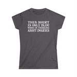 This Shirt Is Only Blue When I'm Thinking About Dwarves - Women's T-Shirt