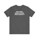 This T-Shirt Seemed Funnier When I Bought It - Men's T-Shirt - Men's T-Shirt