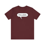 I'm A Dick - Men's T-Shirt