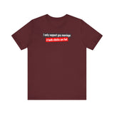 I Only Support Gay Marriage If Both Chicks Are Hot - Men's T-Shirt