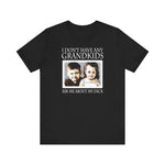 I Don't Have Any Grandkids - Ask Me About My Dick - Men's T-Shirt