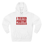 I Tested Positive For Being Fucking Awesome. - Hoodie