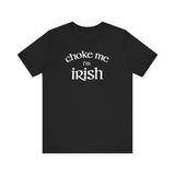 Choke Me I'm Irish - Men's T-Shirt