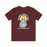 Jesus Loves You But I'm Right Here Baby. - Men's T-Shirt