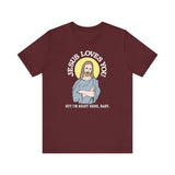 Jesus Loves You But I'm Right Here Baby. - Men's T-Shirt