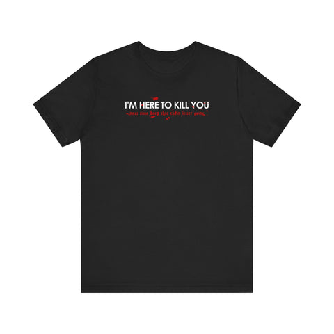 I'm Here To Kill You - Next Time Keep That Chain Letter Going - Men's T-Shirt