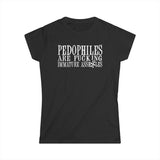 Pedophiles Are Fucking Immature Assholes - Women's T-Shirt