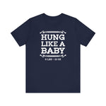 Hung Like A Baby - 8 Lbs 12 Oz - Men's T-Shirt