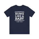 Hung Like A Baby - 8 Lbs 12 Oz - Men's T-Shirt