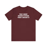 This T-Shirt Seemed Funnier When I Bought It - Men's T-Shirt - Men's T-Shirt