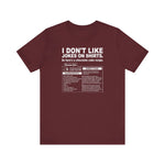 I Don't Like Jokes On Shirts. - Men's T-Shirt
