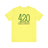 420 - I Don't Smoke Pot - Men's T-Shirt