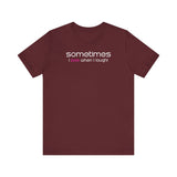 Copy of Sometimes I Pee When I Laugh - Men's T-Shirt